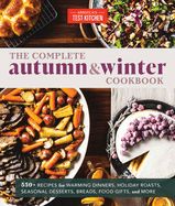 Portada de The Complete Autumn and Winter Cookbook: 550+ Recipes for Warming Dinners, Holiday Roasts, Seasonal Desserts, Breads, Foo D Gifts, and More