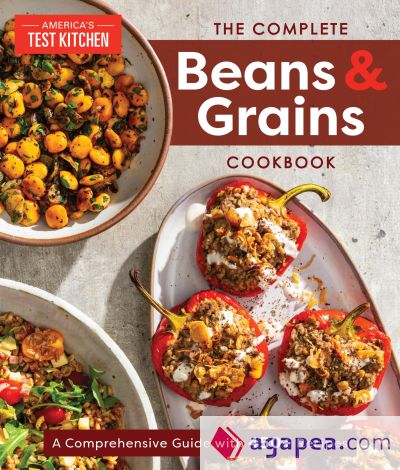 The Complete Beans and Grains Cookbook: A Comprehensive Guide with 450+ Recipes