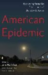 American Epidemic: Reporting from the Front Lines of the Opioid Crisis