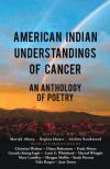 American Indian Understandings of Cancer - Edited by Mariah Abney, Regina Idoate, and Aislinn Rookwood