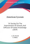 American Lyceum: Or Society for the Improvement of Schools, and Diffusion of Useful Knowledge (1829)