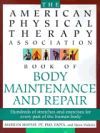 American Physical Therapy Association Book of Body Maintenance and Repair