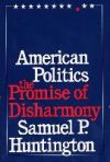 American Politics: The Promise of Disharmony