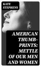 Portada de American Thumb-prints: Mettle of Our Men and Women (Ebook)