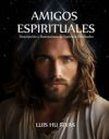 Amigos Espirituales: Descripción e ilustraciones de Espíritus Iluminados