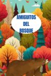 Amiguitos del Bosque: Cuento Para Niños Sobre Los Animales del Bosque. de 2 a 4 Años de Edad. Escrito En Versos.