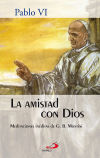 Amistad con Dios, la. Meditaciones inéditas de G.B. Montini