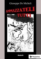 Portada de Ammazzateli tutti (Ebook)