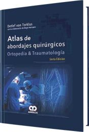 Portada de Atlas de Abordajes Quirúrgicos, Ortopedia y Traumatología