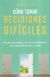 Portada de Cómo tomar decisiones difíciles: Una guía para avanzar en la vida con determinación y sin arrepentirte del camino escogido, de Amparo María Millán Ocaña