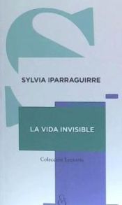 Portada de La vida invisible / Sylvia Iparraguirre