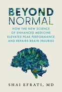 Portada de Beyond Normal: How the New Science of Enhanced Medicine Elevates Peak Performance and Repairs Brain Injuries