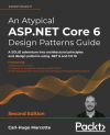 An Atypical ASP.NET Core 6 Design Patterns Guide - Second Edition