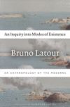 An Inquiry Into Modes of Existence: An Anthropology of the Moderns