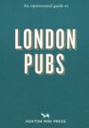 An Opinionated Guide to London Pubs