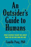 An Outsider's Guide to Humans: What Science Taught Me about What We Do and Who We Are