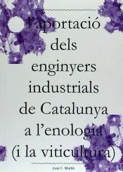 Portada de Aportació Dels Enginyers Industrials De Catalunya A L'enologia (i La Viticultura)