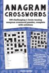 Anagram Crosswords: A unique combination of two challenging puzzle types; Anagram puzzles will provide hours of fun and plenty of brain-te