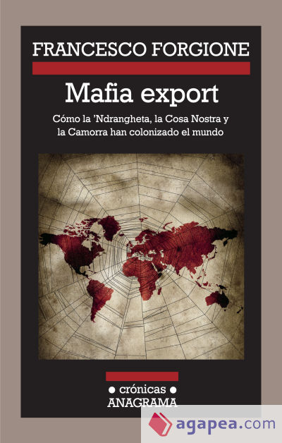 Mafia export. Cómo la 'Ndrangheta, la Cosa Nostra y la Camorra han colonizado el mundo