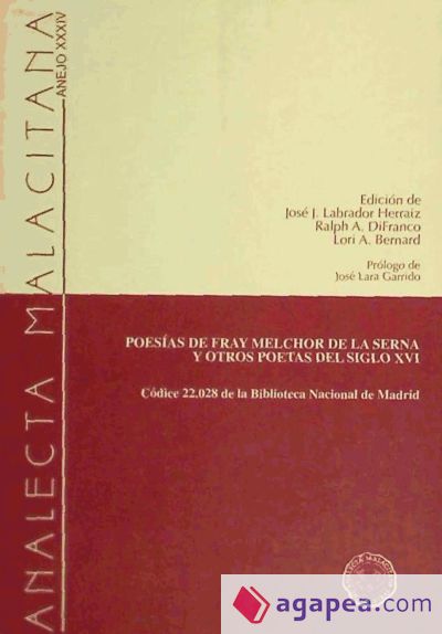 Poesías de Fray Melchor de la Serna y otros poetas del siglo XVI: códice 22.028 de la Biblioteca Nacional de Madrid