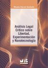 An&aacute;lisis legal cr&iacute;tico sobre libertad, experimentaci&oacute;n y nanotecnolog&iacute;a