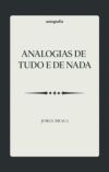 Analogias de tudo e de nada