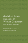 Analytical Essays on Music by Women Composers: Concert Music, 1900ds1960