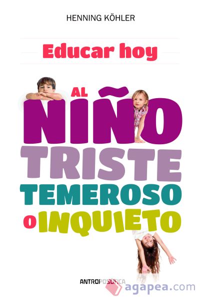 Educar hoy al niño triste, temeroso o inquierto