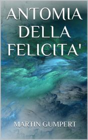 Anatomia della felicità (Ebook)