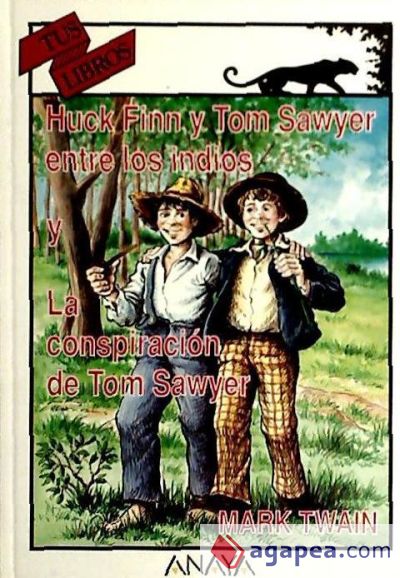 Huck Finn y Tom Sawyer entre los indios. La conspiración de Tom Sawyer