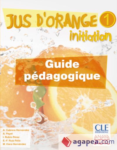 Jus d ' orange 1. Initiation. Guide pédagogique