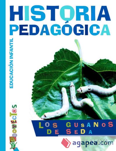 LOS GUSANOS DE SEDA. Historia pedagógica