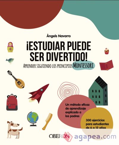 ¡Estudiar puede ser divertido!: Aprender siguiendo los principios Montessori