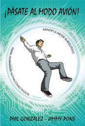 Portada de ¡Pásate al modo avión! Mindfulness ejecutivo para humanos ultraconectados