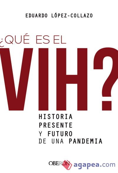 ¿Qué es el VIH? Historia, presente y futuro de una pandemia (Ebook)