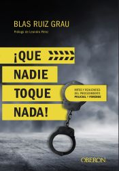 Portada de ¡Qué nadie toque nada! Mitos y realidades del procedimiento policial y forense