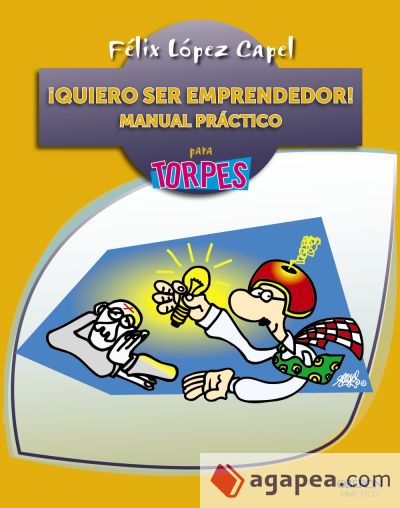 ¡Quiero ser emprendedor! Manual práctico