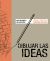 Portada de Dibujar las ideas: Dibujar a mano para dise&ntilde;ar mejor, de Mark Baskinger