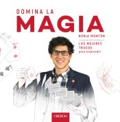 Portada de Domina la magia: Los mejores trucos para sorprender