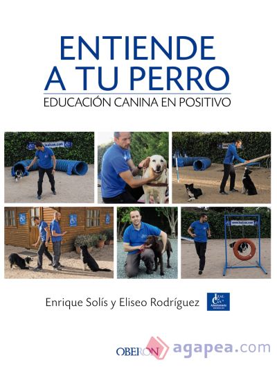 Entiende a tu perro. Adiestramiento canino en positivo