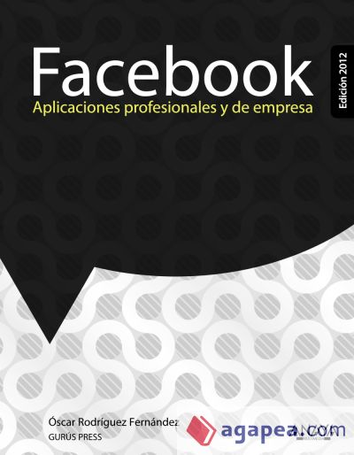 Facebook. Aplicaciones profesionales y de empresa. Edición 2012