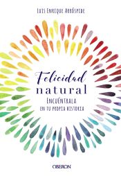 Portada de Felicidad natural. Encuéntrala en tu propia historia