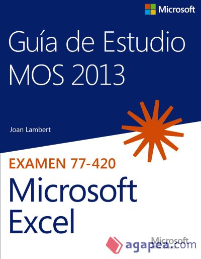 Guía de Estudio MOS 2013 para Microsoft Excel. Examen 77-420