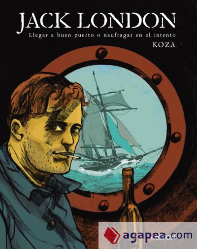 Jack London. Llegar a buen puerto o naufragar en el intento