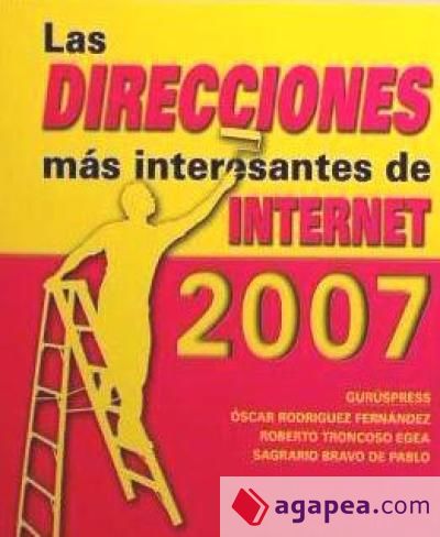 Las direcciones m&aacute;s interesantes de Internet. Edici&oacute;n 2007