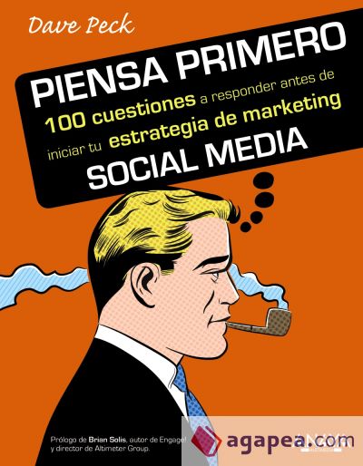 Piensa primero. 100 cuestiones a responder antes de iniciar tu estrategia de marketing Social Media