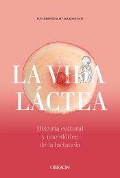 Portada de Vida láctea. Historia cultural y anecdótica de la lactancia (Ebook)