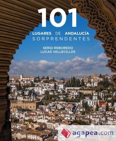 101 Lugares de Andalucía sorprendentes 101 Lugares de Andalucía sorprendentes