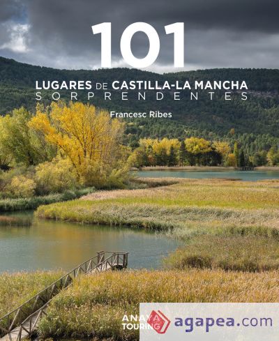 101 Lugares de Castilla-La Mancha sorprendentes