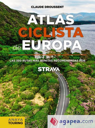 Atlas Ciclista de Europa. Las 350 rutas más bonitas recomendadas por STRAVA